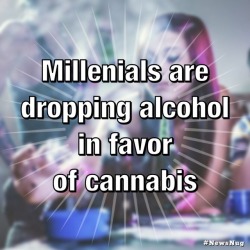 coralreefer420:Millenials are dropping alcohol