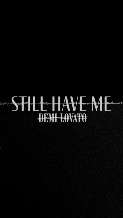 ‘Still Have Me’ by Demi Lovatoplease, like or reblog if you save/use :)