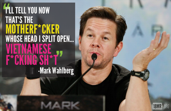 18mr:  In 1988, Mark Wahlberg attacked two Asian American men in separate racially