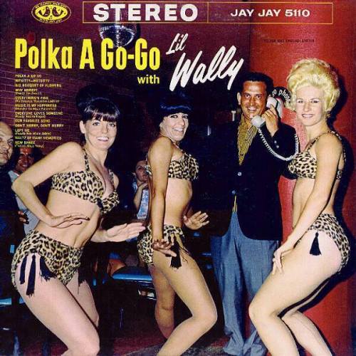 Walter ‘Lil Wally’ Jagiello - Polka A Go-Go with Lil Wally