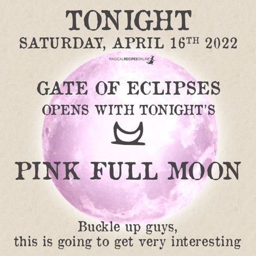 Gate of Eclipse Open TONIGHT: https://www.magicalrecipesonline.com/2022/04/full-moon-in-libra-16-apr