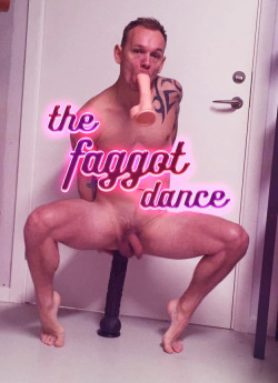 ultimatefaggottfuckerr:  LOOOOL! DANCE WITH