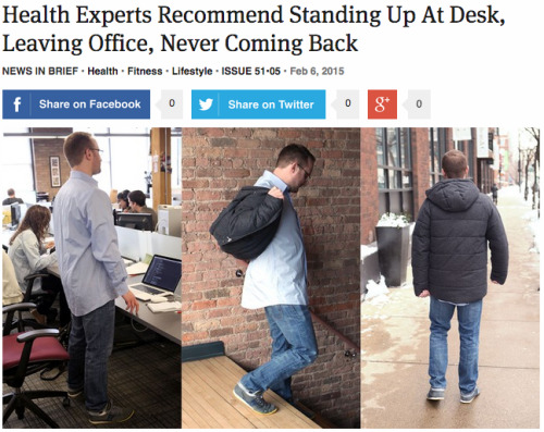 funny-pictures-uk:  theonion:Health Experts Recommend Standing Up At Desk, Leaving Office, Never Coming Back   The Onion is routinely quite brilliant :).