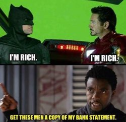 scipiolyoko:  scipiolyoko:   savvygooner:  😂😂😂 Levels  Bruce Wayne: 9.8 Billion Dollars Tony Stark: 12.94 Billion dollars T'Challa: 9 Trillion dollars.  He’s over a thousand times richer than Batman.   Correction. 90.7 Trillion dollars. He’s