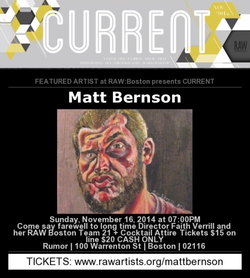 www.rawartists.org/mattbernson   <— Buy a ticket here!  Only ฟ! I will be bringing the self-portrait that is on the flyer as well as a few other things, which will be for sale.   I only have 19 tickets left!   If I don’t sell them