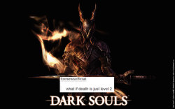 oddside:  Dark Souls + Text Posts: 1/?