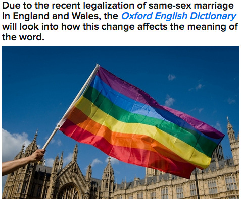blurintofocus:  buzzfeedlgbt:  Oxford Dictionary Will Change Definition of Marriage To Include Gay Couples  My nerdy linguistics response to people who want to argue about how that’s not the definition of the word to keep down progress — WORDS ARE