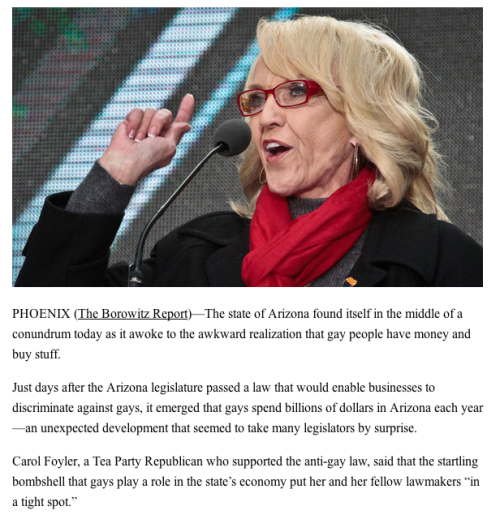 francislare:  thesweatyvegan:  vegan-slut:  clichewebnames:  ryancassata:  peacelovetrans:  mvercillo:  (x)  in case you didnt know whats going on in Arizona right now… “We had no idea that gays had money and bought things just like regular people