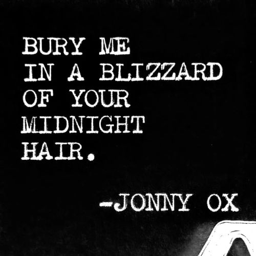 Bury me in a blizzard of your midnight hair. #jonnyoxhttps://www.instagram.com/p/Cb_GUjtJ-we/?utm_