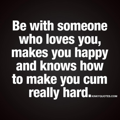 Porn Pics kinkyquotes:  Be with someone who loves you,