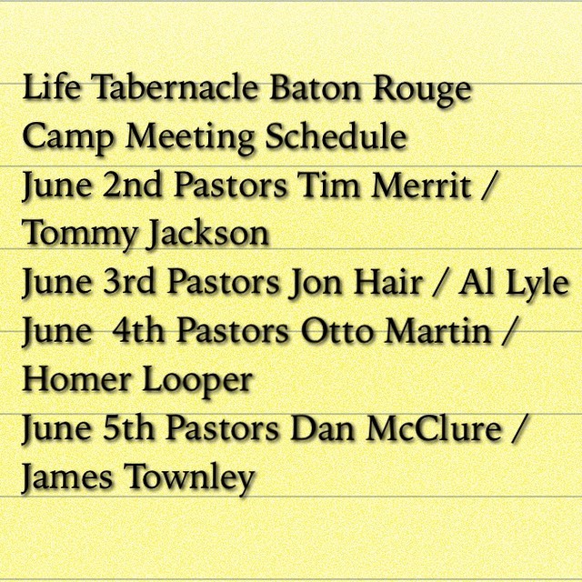 Life Tabernacle Baton Rouge, LA Camp Meeting schedule for next week. 7:30 pm June 2nd thru the 5th. Live via HGR @tony_spell @jhhgradio #apostoliccampmeetings