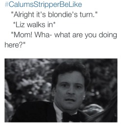 didyousaymichaelclifford:  unusualwhitechick:  The #CalumsStripperBeLike tag on twitter is pure comedy gold…   if you ever sad please read these