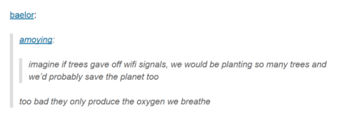 advice-animal:  Nature’s gift  Actually there a group developing trees that emit wifi signals.  I shit you not. 