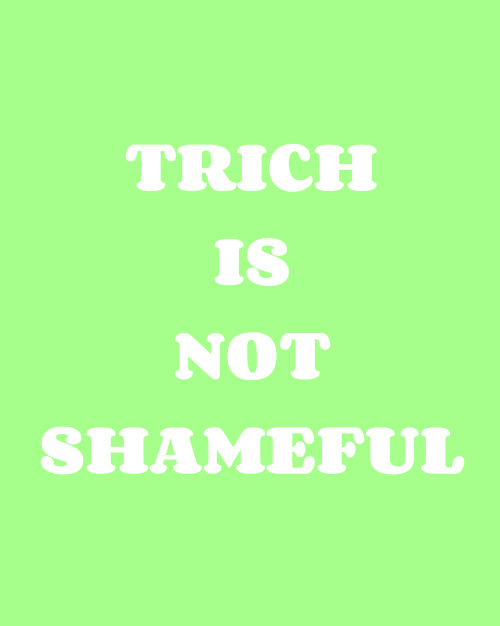queenfemme:Some positivity for my fellow bloggers with trichotillomania &lt;3