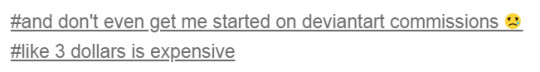 ze-pie: dreriart:  Professional commission work: 400-550 bucks  Tumblr commission work: 70 bucks   some of you: OMG UR COMMISSIONS ARE TOO EXPENSIVE WTF it’s almost like you value your time >:( not cool dude  yall this is the saddest day of my life