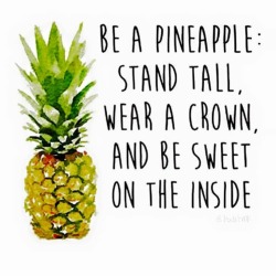 xomecmec:  Be a pineapple. 🍍 