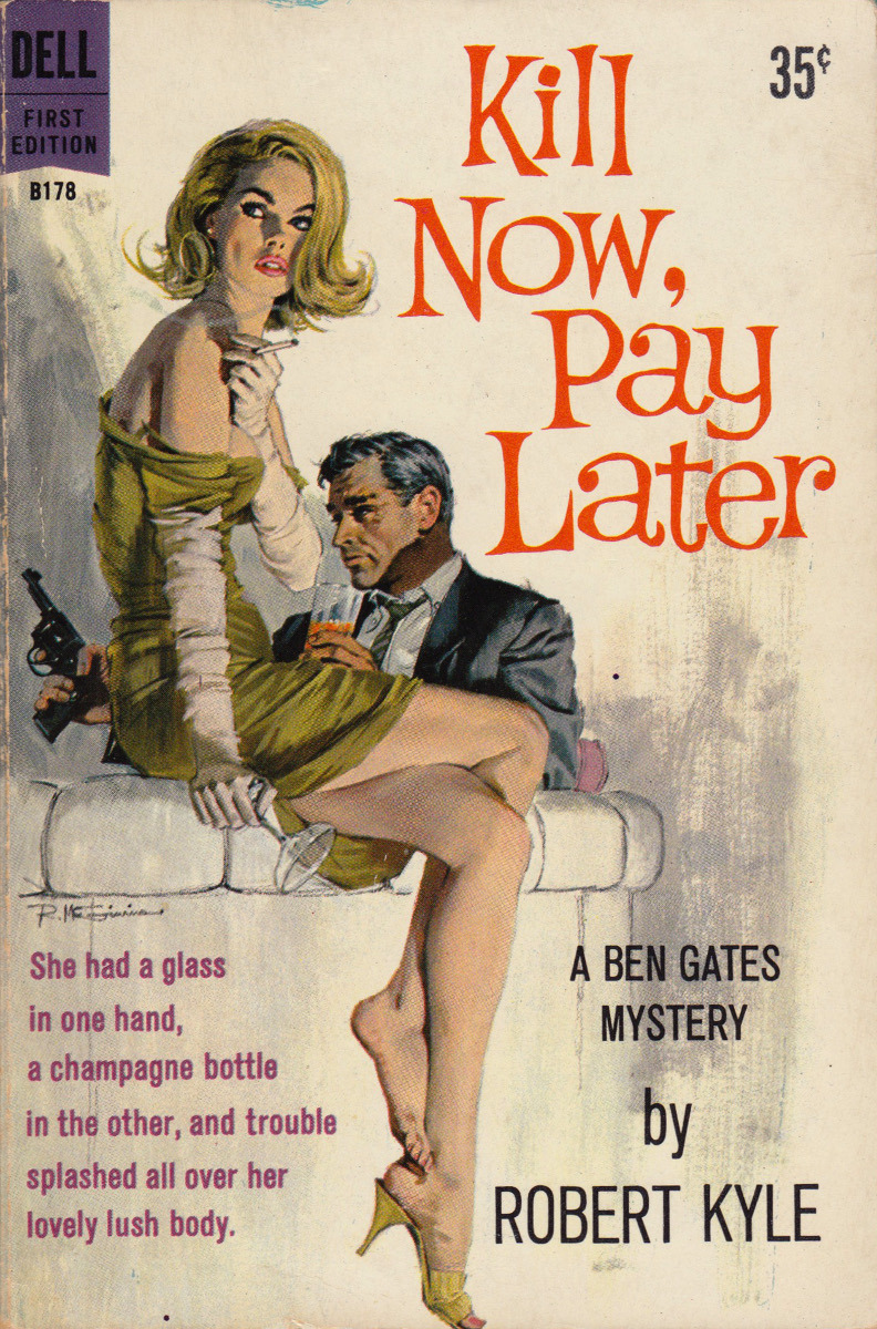 Kill Now, Pay Later, by Robert Kyle (Dell, 1960). Cover art by Robert McGinnis.A