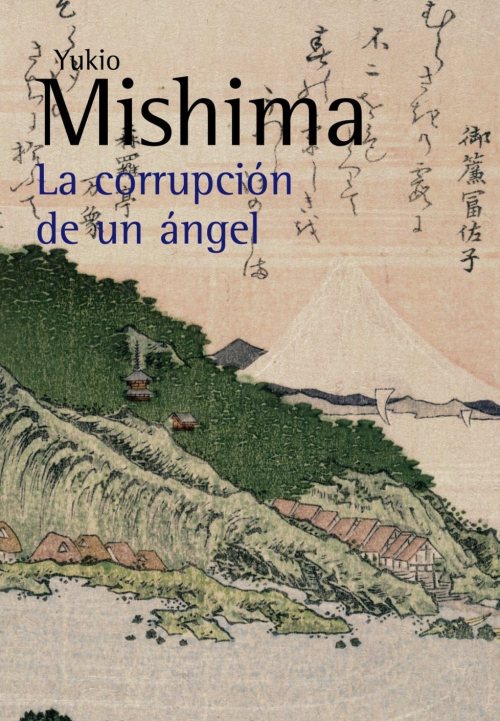 La corrupción de un ángel (1971) -Yukio Mishima Género: Drama, Clásico.Esta novela fue concluida p