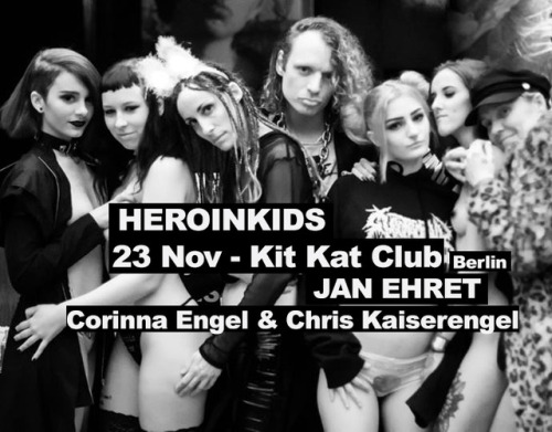 HEROINKIDS by Corinna Engel &amp; Chris Kaiserengel x Jan Ehret Nov 23 - KIT KAT CLUB 