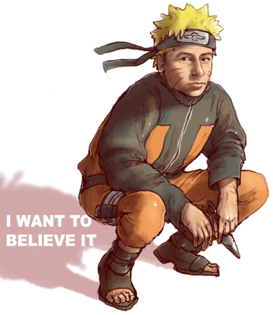 cavalier-renegade:  iguanamouth:  fingerpuppet:  i’ve been trying to construct a joke with naruto’s “believe it” and mulder’s “i want to believe” but thats about as far as i get…    This hurts.   The truth is out there. But it turned