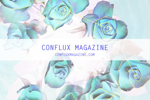 BIG NEWS! Conflux is now online! Check out www.confluxmagazine.com for original writing, interviews,