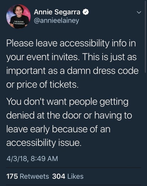 disgaybled-dionysus:[ID: tweet by @annieelainey: “Please leave accessibility info in your event invi