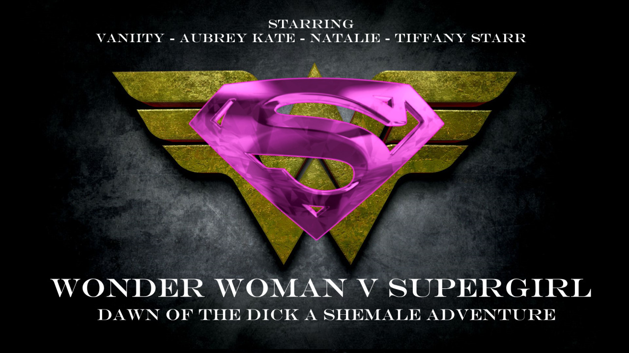 sissysally69:  My ideal all shemale superhero movie. Starring Vaniity as Wonder Woman,