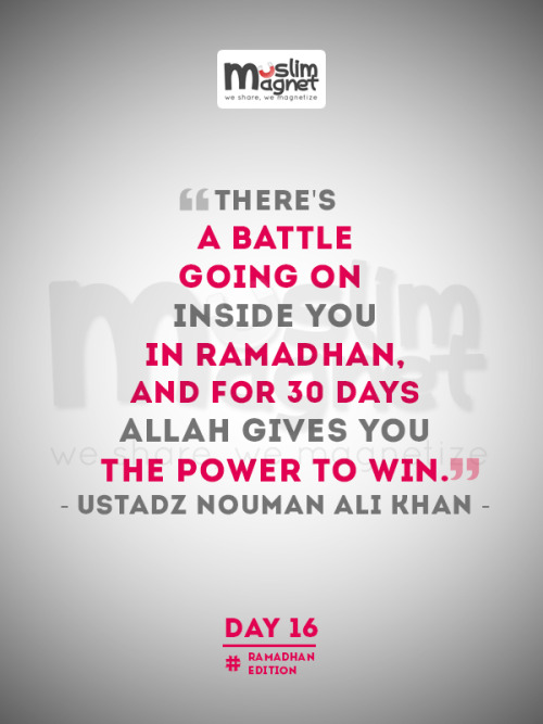 &ldquo;There&rsquo;s a battle going on inside you in Ramadhan, and for 30 days Allah gives y