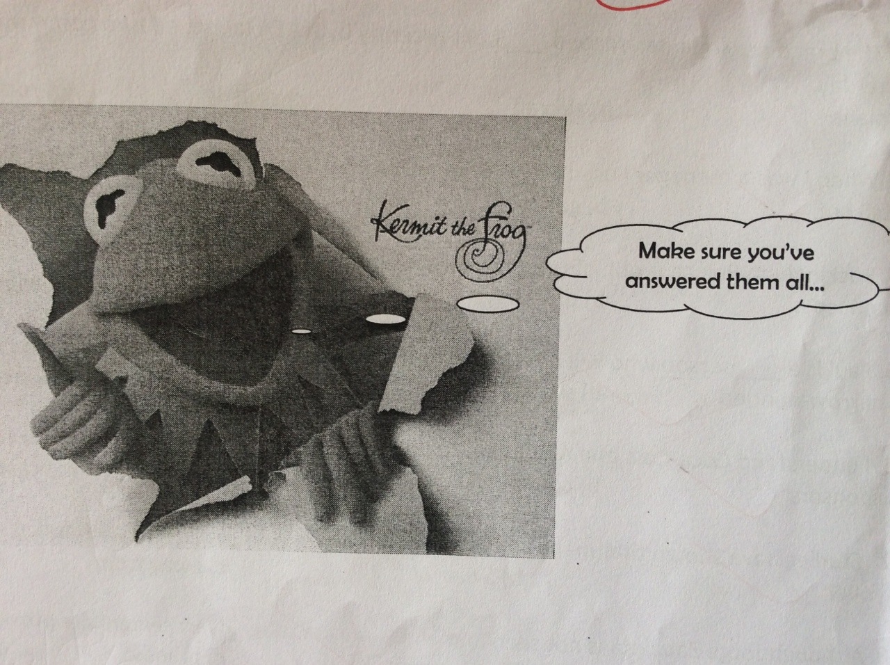 no-son:  My teacher likes to put pictures of Kermit the frog with threatening captions