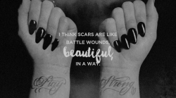 sheisdemetria:  Demi challenge→ [1/ 3] QuotesI think scars are like battle wounds - beautiful, in a way. They show what you’ve been through and how strong you are for coming out of it.