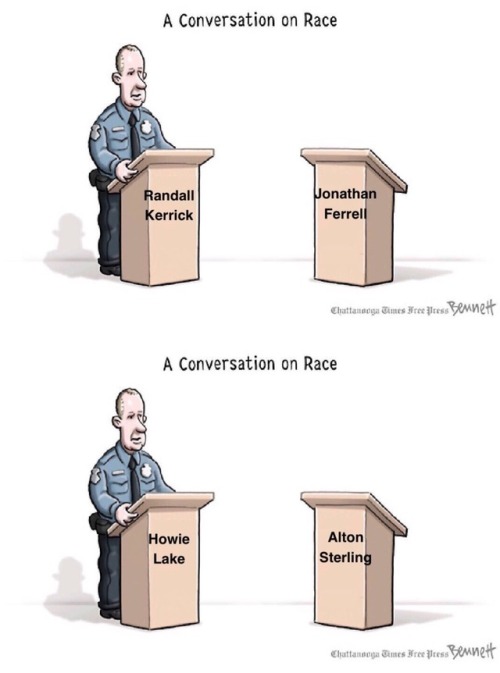 icedriveway:  odinsblog: Kinda seems like a one sided conversation, doesn’t it? I’m tired of “conversations on race” whenever another innocent, unarmed black person is executed by the police. They’re as perfunctory as they are repetitive.  