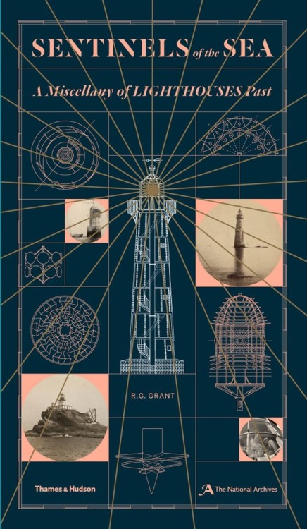 Sentinels of the SeaA Miscellany of Lighthouses PastR.G. Grant Thames and Hudson Ltd, London 2018, 