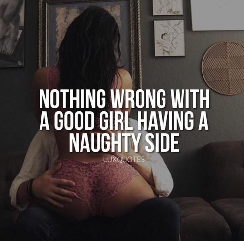 playtimeinnashville1: katrinaxoxo: So true! And it takes a real man to bring out my naughty side, bu