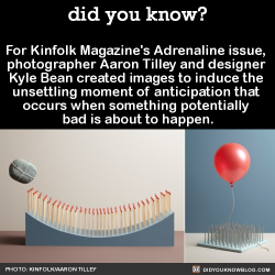 did-you-kno:  For Kinfolk Magazine’s Adrenaline issue,  photographer Aaron Tilley and designer  Kyle Bean created images to induce the  unsettling moment of anticipation that  occurs when something potentially  bad is about to happen.From the article
