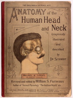 michaelmoonsbookshop: michaelmoonsbookshop:  The Anatomy of the Human Head and Neckgraphically illustrated by means of superimposed plateswith descriptive text by Dr SchmidtEnglish Edition by William S Furneaux  London George Philip &amp; Son - Date