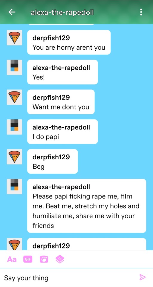 derpfish129-deactivated20200822:@alexa-the-rapedoll Sounds like we all have to get together and use her the way she wants