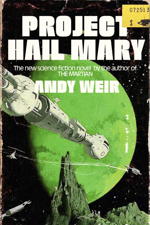 ✦ PROJECT HAIL MARY by andy Weir —in The Style Of A 70s Sci-fi Novel.