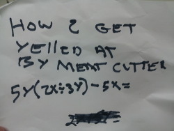 The meat cutters at my work were getting kind of rowdy, so this old guy I work with made this little notice for them.  It definitely worked, definitely got yelled at. &ldquo;WHAT THE FUCK IS THE LETTERS IN THERE FOR?!&rdquo;