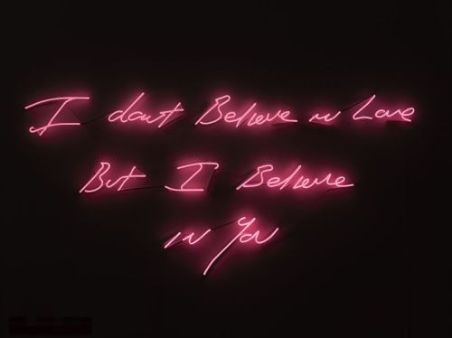 octopusgirl: I dont Believe in Love But I Believe in YouTracey Emin, 2012