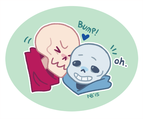 chilicurry:  headcanon time: skeletons have no lips so instead of giving you a smooch they just kitty bump you affectionately or at least Papyrus does 