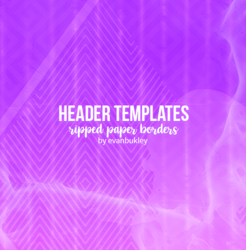 evanbukley:header templates pack 316 templates // 1000x563ripped paper (made & scanned by me)dow