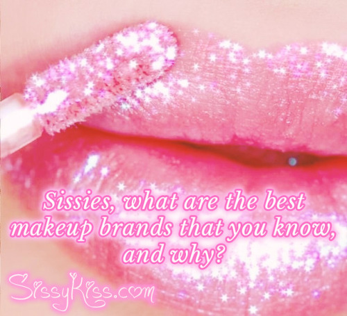 sissydollychristie:Sissies let’s help each other out! ^-^ Here you can share the best makeup brands 