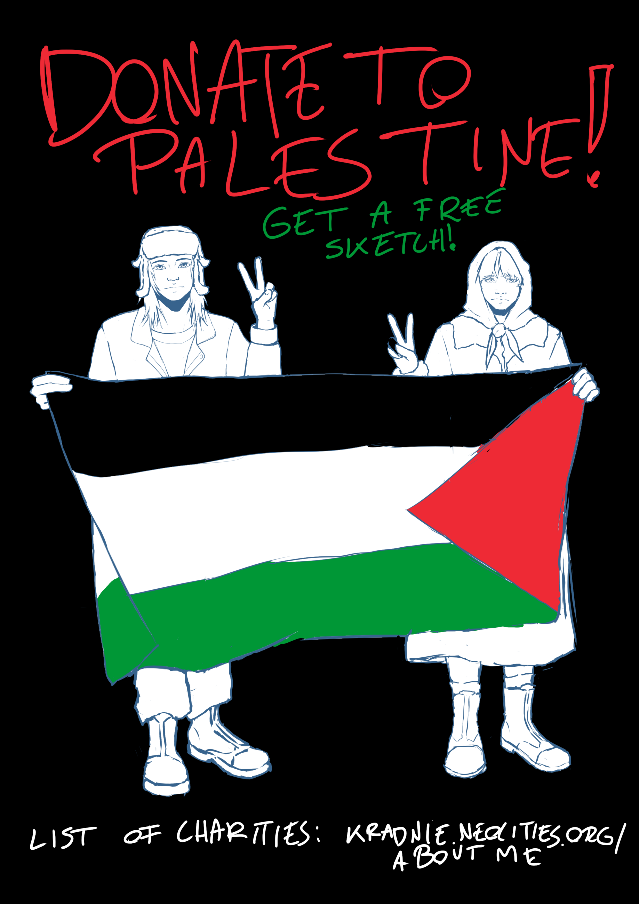 digital drawing of two characters holding a palestinian flag. the text on the image says 'donate to Palestine! Get a free sketch! list of charities: kradnie.neocities.org/aboutme