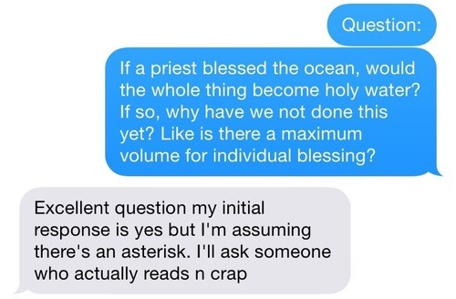 kneesbutt:  westfailia:  what if a catholic priest were to just bless the entire