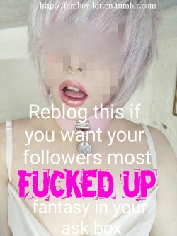 fezz45:  sissyslut194:  subbttmbitch:  Yes  Yes plz   Please send me your fantasy about me