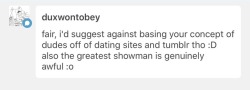 dromoka:eh to each their own well discourse for real, P.T barnum, the guy the greatest showman is based off of, was an animal abuser and he took advantage of minorities and abused them too, he wasn’t this great showman, he was a fraud and an awful person,