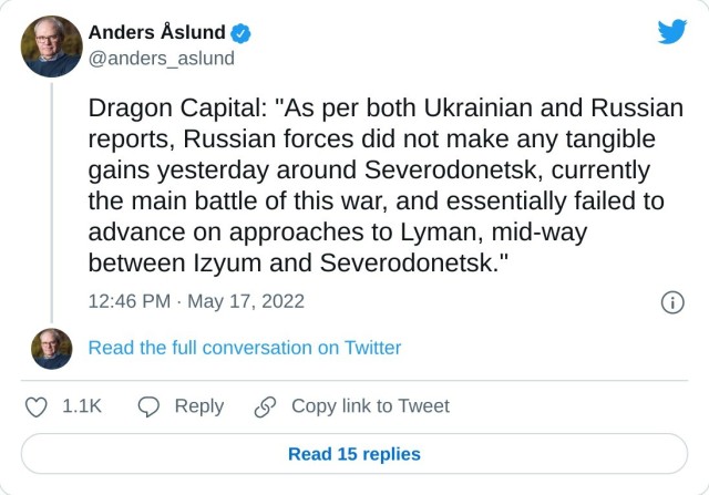 Dragon Capital: "As per both Ukrainian and Russian reports, Russian forces did not make any tangible gains yesterday around Severodonetsk, currently the main battle of this war, and essentially failed to advance on approaches to Lyman, mid-way between Izyum and Severodonetsk." — Anders Åslund (@anders_aslund) May 17, 2022