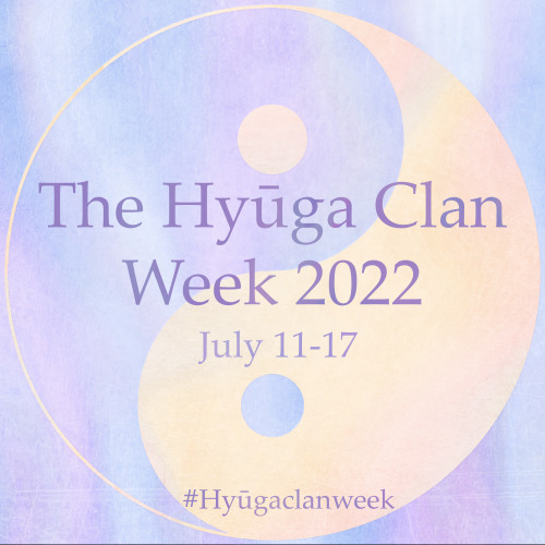 ☯️ I’m glad to announce the Hyūga Clan Week 2022 !☯️This is going to be an event dedicated to 