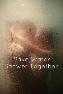 omg-lookbutdonttouch:  Here’s the problem with that..I find that when I shower with someone we tend to stay in there longer, cause, you know…it’s HOT!! So, not sure how much of a water saver that is, at least in my case  :P