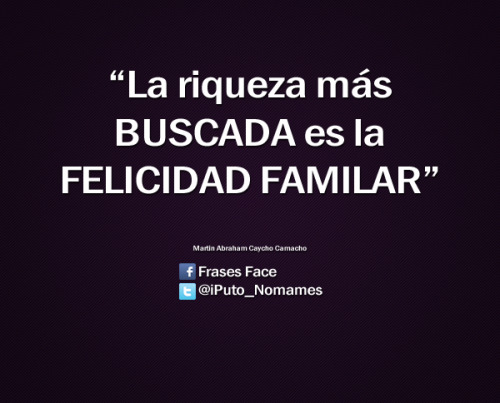 “La riqueza más BUSCADA es la FELICIDAD FAMILAR”  Martin Abraham